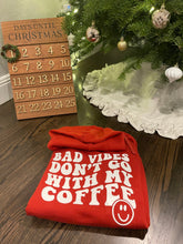 Load image into Gallery viewer, Bad Vibes Don&#39;t Go w/ My Coffee Hoodie
