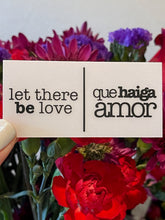 Load image into Gallery viewer, Let There Be Love - Que Haiga Amor Clear Vinyl Sticker
